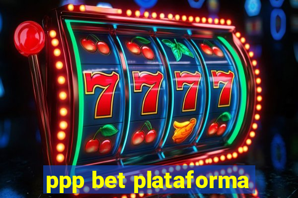 ppp bet plataforma